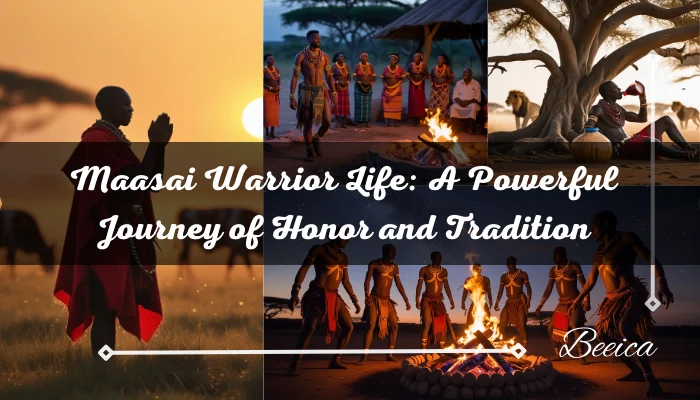 Maasai Warrior Life: A Powerful Journey of Honor and Tradition