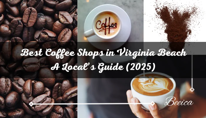 Best Coffee Shops in Virginia Beach A Local’s Guide (2025)